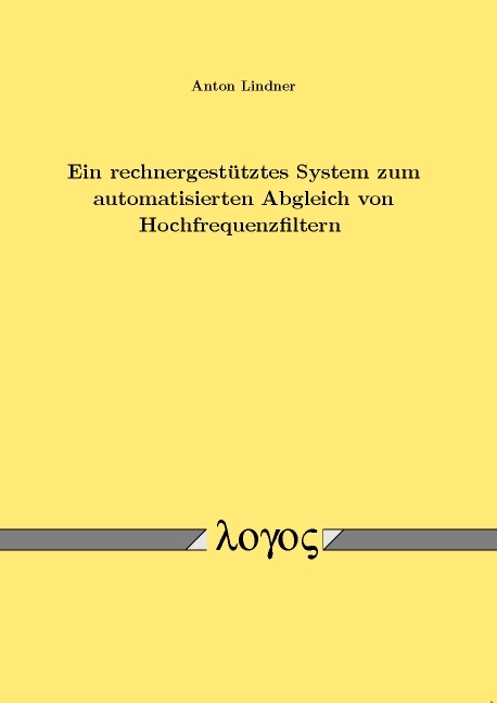 Ein rechnergestütztes System zum automatisierten Abgleich von Hochfrequenzfiltern - Anton Lindner