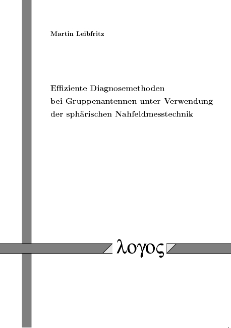 Effiziente Diagnosemethoden bei Gruppenantennen unter Verwendung der sphärischen Nahfeldmesstechnik - Martin Leibfritz