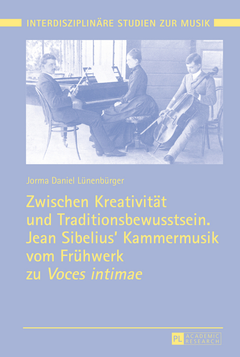 Zwischen Kreativität und Traditionsbewusstsein. Jean Sibelius’ Kammermusik vom Frühwerk zu «Voces intimae» - Jorma Daniel Lünenbürger