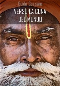 Verso la cuna del mondo - Guido Gozzano