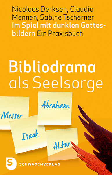 Bibliodrama als Seelsorge - Nicolaas Derksen, Claudia Mennen, Sabine Tscherner