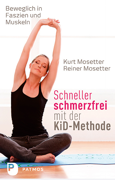 Schneller schmerzfrei mit der KiD-Methode - Kurt Mosetter, Reiner Mosetter