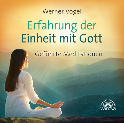 Erfahrung der Einheit mit Gott - Werner Vogel