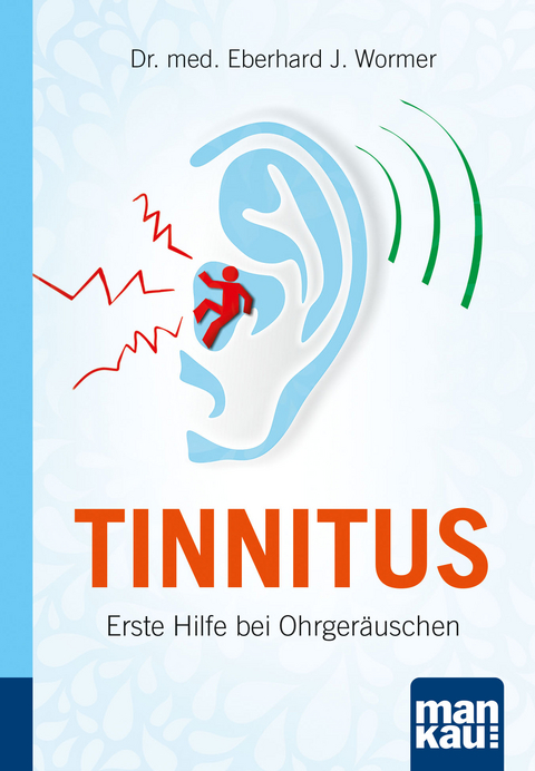 Tinnitus. Kompakt-Ratgeber - Eberhard J. Wormer