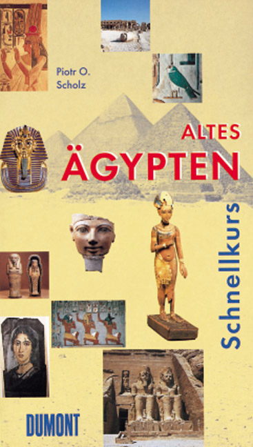 DuMont Schnellkurs Altes Ägypten - Piotr O. Scholz