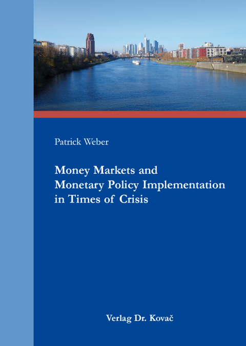 Money Markets and Monetary Policy Implementation in Times of Crisis - Patrick Weber