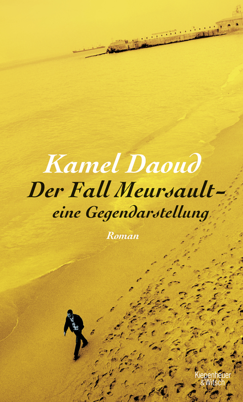 Der Fall Meursault - eine Gegendarstellung - Kamel Daoud