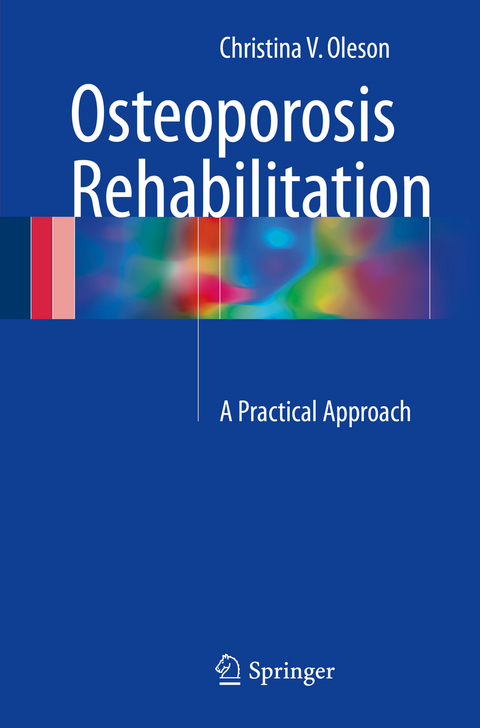 Osteoporosis Rehabilitation - Christina V. Oleson