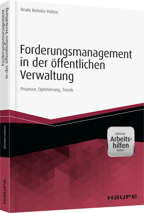 Forderungsmanagement in der öffentlichen Verwaltung - inkl. Arbeitshilfen online - Beate Behnke-Hahne