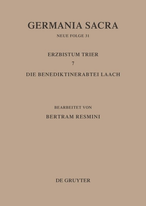 Germania Sacra. Neue Folge / Das Erzbistum Trier 7. Die Benediktinerabtei Laach - 