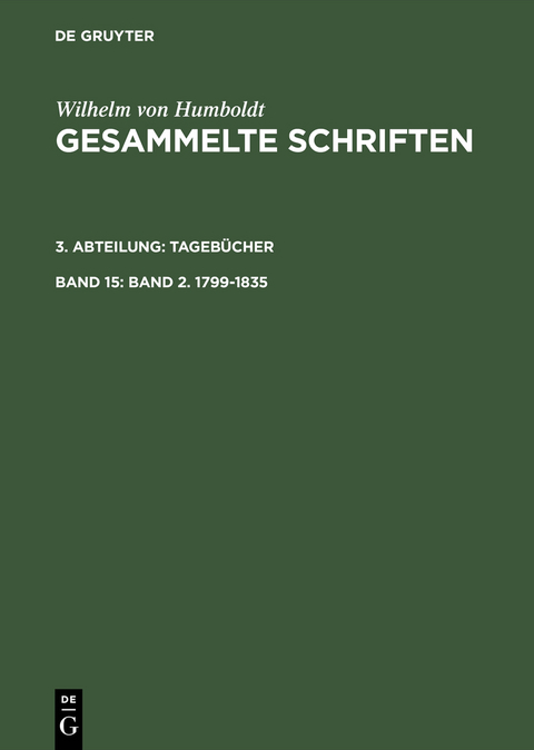 Wilhelm von Humboldt: Gesammelte Schriften. Tagebücher / Band 2. 1799–1835 - Albert Leitzmann