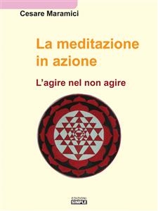 La meditazione in azione - Cesare Maramici