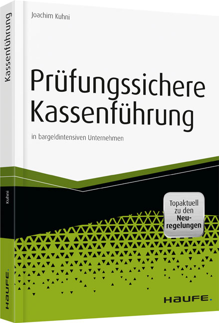 Prüfungssichere Kassenführung in bargeldintensiven Unternehmen - Joachim Kuhni