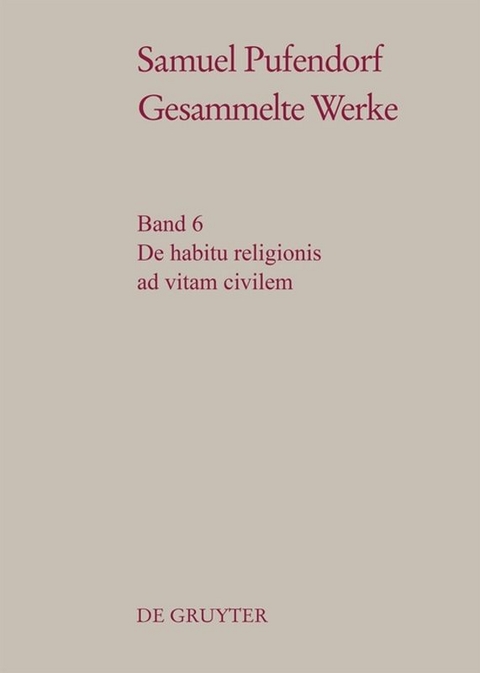 Samuel Pufendorf: Gesammelte Werke / De habitu religionis ad vitam civilem - 