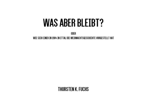 Was aber bleibt? - Thorsten K. Fuchs