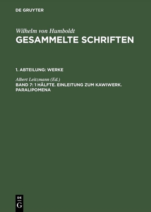 Wilhelm von Humboldt: Gesammelte Schriften. Werke / 1 Hälfte. Einleitung zum Kawiwerk. Paralipomena - 