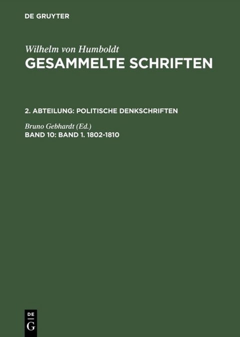 Wilhelm von Humboldt: Gesammelte Schriften. Politische Denkschriften / Band 1. 1802–1810 - 