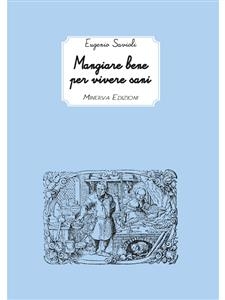 Mangiare bene per vivere sani - Eugenio Savioli