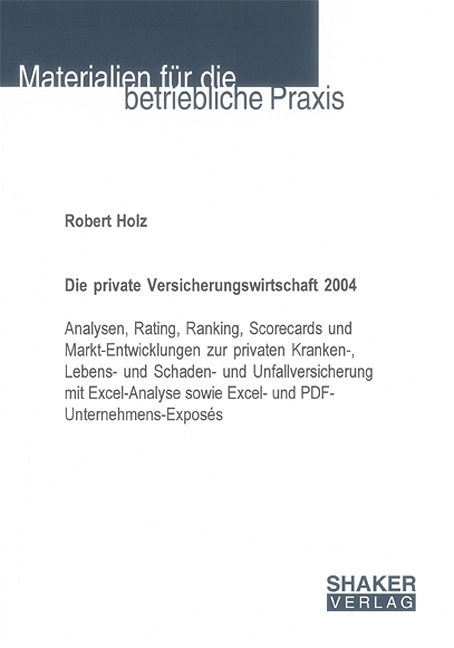 Die private Versicherungswirtschaft 2004 - Robert Holz