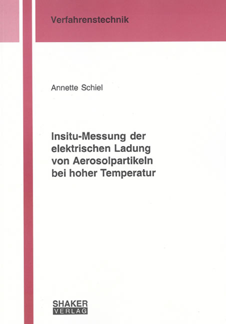 Insitu-Messung der elektrischen Ladung von Aerosolpartikeln bei hoher Temperatur - Annette Schiel