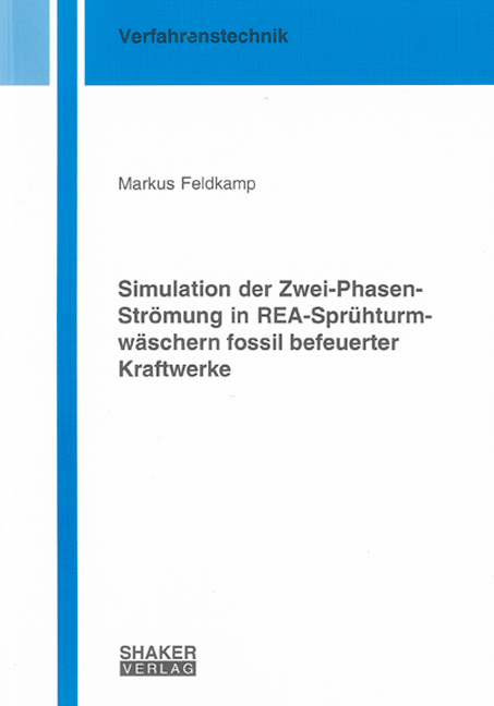 Simulation der Zwei-Phasen-Strömung in REA-Sprühturmwäschern fossil befeuerter Kraftwerke - Markus Feldkamp