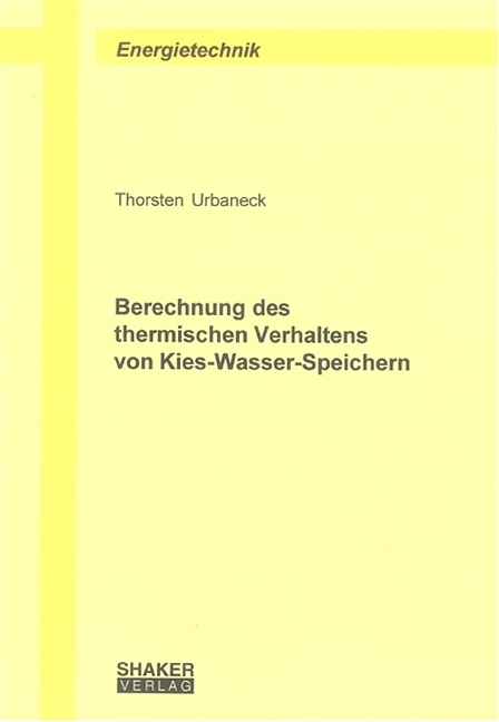 Berechnung des thermischen Verhaltens von Kies-Wasser-Speichern - Thorsten Urbaneck
