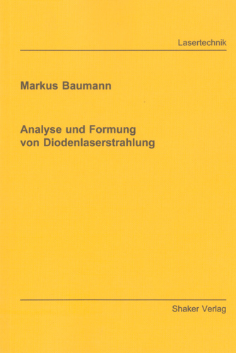 Analyse und Formung von Diodenlaserstrahlung - Markus Baumann