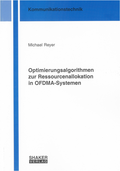 Optimierungsalgorithmen zur Ressourcenallokation in OFDMA-Systemen - Michael Reyer