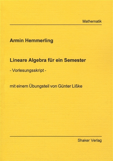 Lineare Algebra für ein Semester - Armin Hemmerling, Günter Lisske