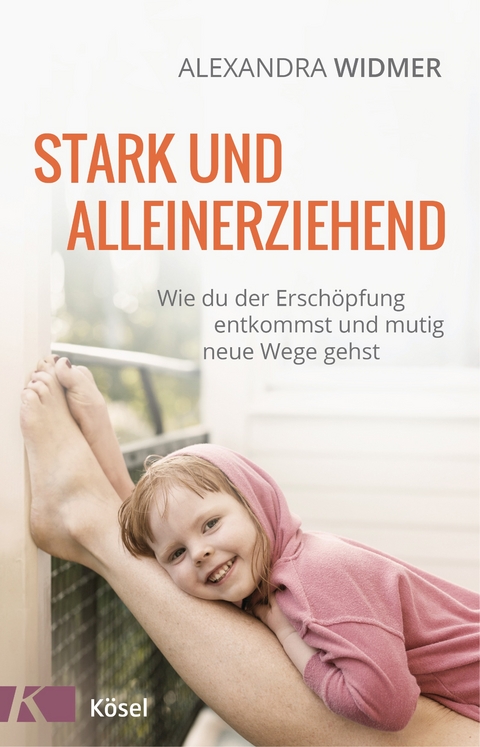 Stark und alleinerziehend - Alexandra Widmer