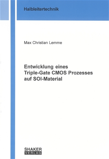 Entwicklung eines Triple-Gate CMOS Prozesses auf SOI-Material - Max Ch Lemme