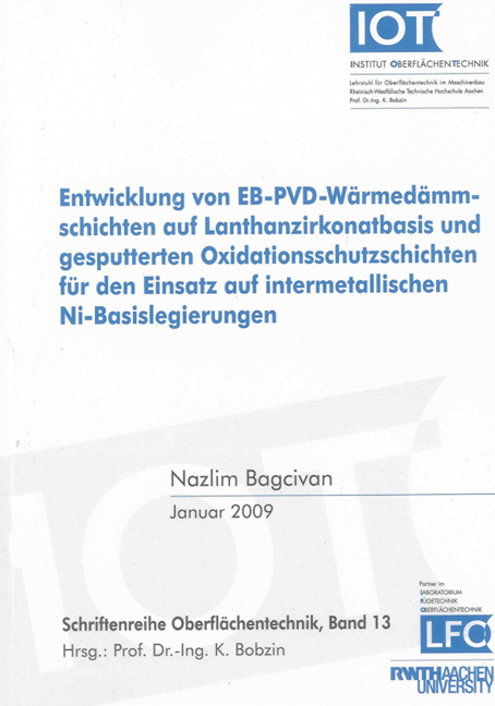 Entwicklung von EB-PVD-Wärmedämmschichten auf Lanthanzirkonatbasis und gesputterten Oxidationsschutzschichten für den Einsatz auf intermetallischen Ni-Basislegierungen - Nazlim Bagcivan