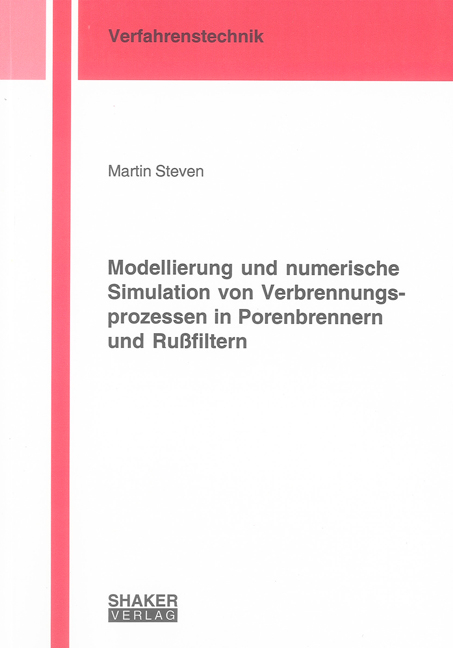 Modellierung und numerische Simulation von Verbrennungsprozessen in Porenbrennern und Rußfiltern - Martin Steven