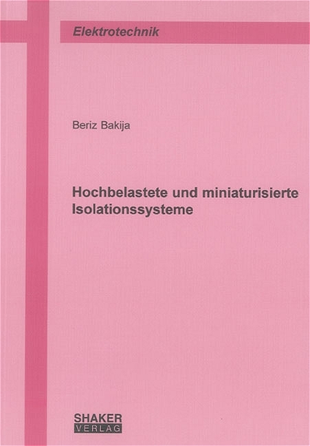 Hochbelastete und miniaturisierte Isolationssysteme - Beriz Bakija