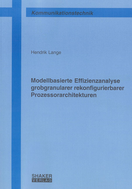 Modellbasierte Effizienzanalyse grobgranularer rekonfigurierbarer Prozessorarchitekturen - Hendrik Lange
