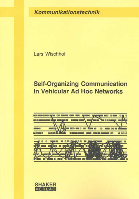 Self-Organizing Communication in Vehicular Ad Hoc Networks - Lars Wischhof