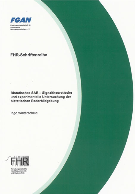 Bistatisches SAR - Signaltheoretische und experimentelle Untersuchung der bistatischen Radarbildgebung - Ingo Walterscheid