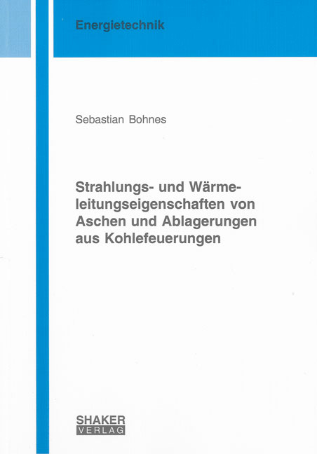 Strahlungs- und Wärmeleitungseigenschaften von Aschen und Ablagerungen aus Kohlefeuerungen - Sebastian Bohnes