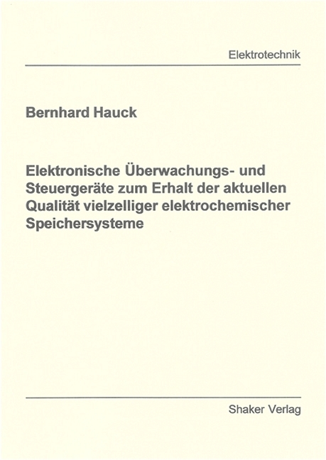 Elektronische Überwachungs- und Steuergeräte zum Erhalt der aktuellen Qualität vielzelliger elektrochemischer Speichersysteme - Bernhard Hauck