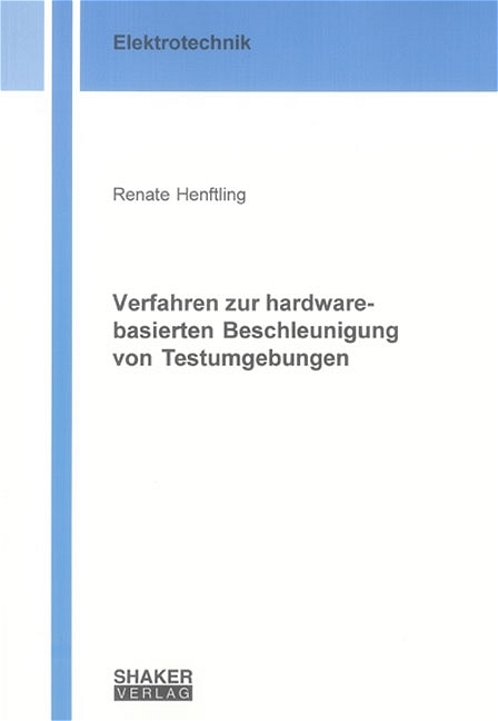 Verfahren zur hardware-basierten Beschleunigung von Testumgebungen - Renate Henftling