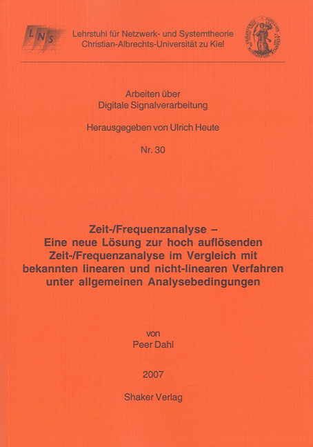 Zeit-/Frequenzanalyse - Eine neue Lösung zur hoch auflösenden Zeit-/Frequenzanalyse im Vergleich mit bekannten linearen und nicht-linearen Verfahren unter allgemeinen Analysebedingungen - Peer Dahl