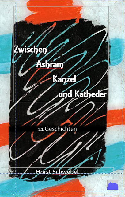 Zwischen Ashram Kanzel und Katheder - Horst Schwebel