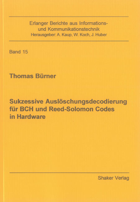 Sukzessive Auslöschungsdecodierung für BCH und Reed-Solomon Codes in Hardware - Thomas Bürner