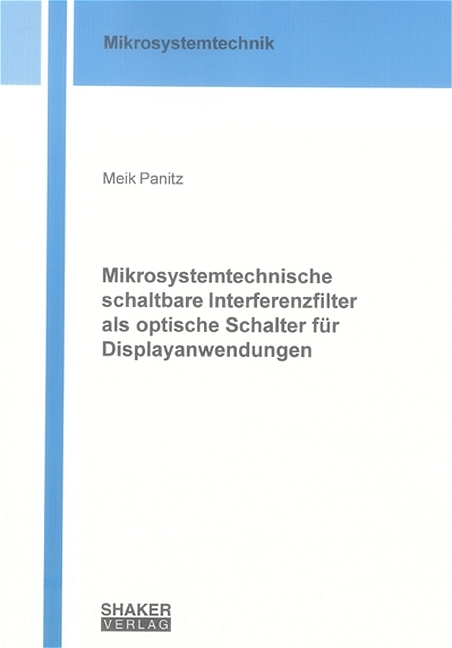 Mikrosystemtechnische schaltbare Interferenzfilter als optische Schalter für Displayanwendungen - Meik Panitz