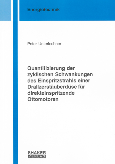 Quantifizierung der zyklischen Schwankungen des Einspritzstrahls einer Drallzerstäuberdüse für direkteinspritzende Ottomotoren - Peter Unterlechner
