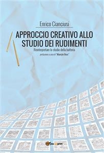 Approccio creativo allo studio dei rudimenti. Reinterpretare lo studio della batteria - Enrico Cianciusi