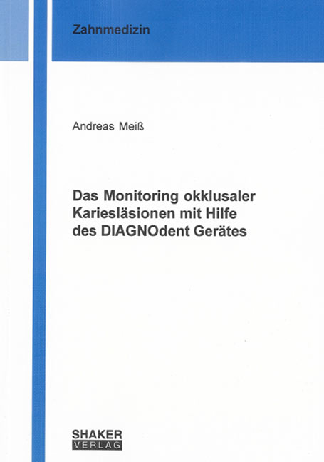 Das Monitoring okklusaler Kariesläsionen mit Hilfe des DIAGNOdent Gerätes - Andreas Meiß