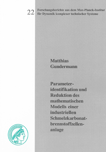 Parameteridentifikation und Reduktion des mathematischen Modells einer industriellen Schmelzkarbonatbrennstoffzellenanlage - Matthias Gundermann