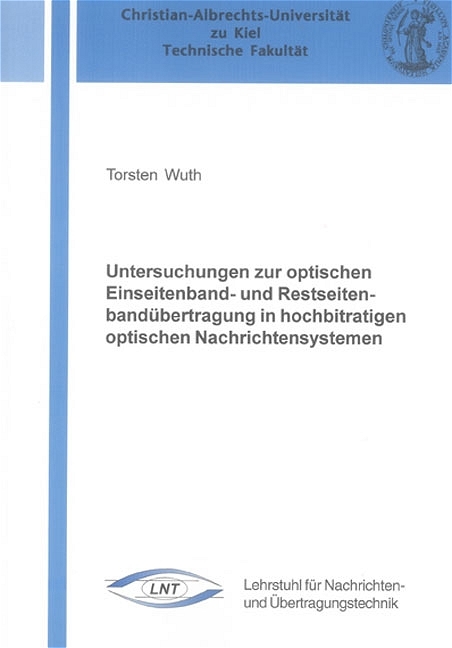 Untersuchungen zur optischen Einseitenband- und Restseitenbandübertragung in hochbitratigen optischen Nachrichtensystemen - Torsten Wuth