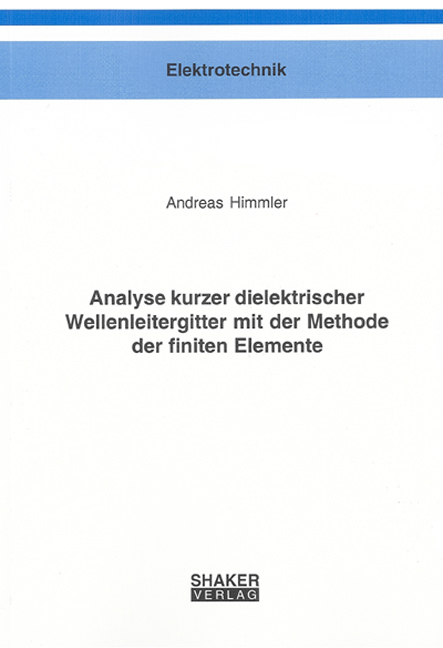 Analyse kurzer dielektrischer Wellenleitergitter mit der Methode der finiten Elemente - Andreas Himmler